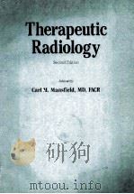 THERAPEUTIC RADIOLOGY SECOND EDITION   1989  PDF电子版封面  0444013172  CARL M.MANSFIELD 