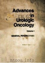 ADVANCES IN UROLOGIC ONCOLOGY  VOLUME 1  GENERAL PERSPECTIVES（1987 PDF版）