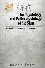 THE PHYSIOLOGY AND PATHOPHYSIOLOGY OF THE SKIN  VOLUME 3  THE DERMIS AND THE DENDROCYTES（1974 PDF版）