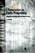 ULTRASONICS IN EARLY PREGNANCY:DIAGNOSTIC SCANNING AND FETAL MOTOR ACTIVITY   1976  PDF电子版封面  3805523327  E.REINOLD 