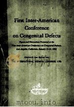 FIRST INTER-AMERICAN CONFERENCE ON CONGENITAL DEFECTS   1962  PDF电子版封面     