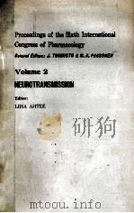 PROCEEDINGS OF THE SIXTH INTERNATIONAL CONGRESS OF PHARMACOLOGY  VOLUME 2 NEUROTRANSMISSION   1976  PDF电子版封面  0080205402  LIISA AHTEE 
