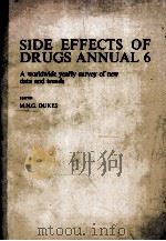 SIDE EFFECTS OF DRUGS ANNUAL 6:A WORLDWIDE YEARLY SURVEY OF NEW DATA AND TRENDS   1982  PDF电子版封面  0444902112  M.N.G.DUKES 