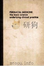 PERINATAL MEDICINE THE BASIC SCIENCE UNDERLYING CLINICAL PRACTICE   1976  PDF电子版封面  0683036491   
