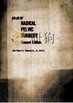 ATLAS OF RADICAL PELVIC SURGERY  SECOND EDITION   1977  PDF电子版封面  0838501230  JAMES H.NELSON 