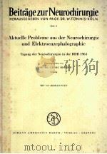 AKTUELLE PROBLEME AUS DER NEUROCHIRURGIE UND ELEKTROENZEPHALOGRAPHIE TAGUNG DER NEUROCHIRURGEN IN DE（1964 PDF版）