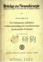 ZUR PATHOGENESE ENDOKRINER FUNKTIONSSTORUNGEN BEI RAUMFORDERNDEN INTRAKRANIELLEN PROZESSEN   1964  PDF电子版封面    FRANK MARGUTH 