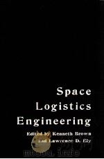 Space logistics engineering   1962  PDF电子版封面    Brown;Konneth.;Ely;Lawrence Da 