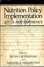 NUTRITION POLICY IMPLEMENTATION ISSUES AND EXPERIENCE   1982  PDF电子版封面  0306408589  NEVIN S.SCRIMSHAW AND MITCHEL 