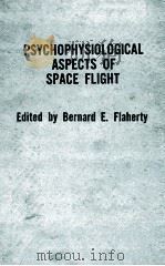 Psychophysiological aspects of space flight   1961  PDF电子版封面    Flaherty;Bernard E.;Symposium 