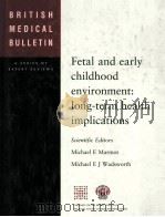 BRITISH MEDICAL BULLETIN  VOLUME 53  FETAL AND EARLY CHILDHOOD ENVIRONMENT:LONG-TERM HEALTH IMPLICAT（1997 PDF版）
