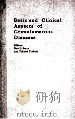 BASIC AND CLINICAL ASPECTS OF GRANULOMATOUS DISEASES   1980  PDF电子版封面  0444005870   