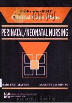 MCGRAW-HILL CLINICAL CARE PLANS PERINATAL/NEONATAL NURSING   1995  PDF电子版封面  0071054634  MARLENE MAYERS  ANNETTE JACOBS 