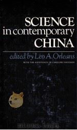 Science in contemporary China   1980  PDF电子版封面  0804710783  edited by Leo A. Orleans ; wit 