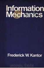 Information mechanics   1977  PDF电子版封面  0471029688  Kantor;Frederick W. 