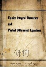 FOURIER INTEGRAL OPERATORS AND PARTIAL DIFFERENTIAL EQUATIONS   1975  PDF电子版封面  0387071806  A.DOLD AND ECKMANN 