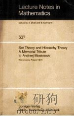 LECTURE NOTES IN MATHEMATICS  SET THEORY AND HIERARCHY THEORY A MEMORIAL TRIBUTE TO ANDRZEJ MOSTOWSK   1976  PDF电子版封面  0387078568  A.DOLD AND B.ECKMANN 
