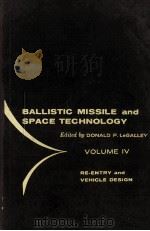 RE-ENTRY AND VEHICLE DESIGN  VOLUME IV OF BALLISTIC MISSILE AND SPACE TECHNOLOGY   1960  PDF电子版封面    DONALD P.LEGALLEY 