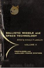 PROPULSION AND AUXILIARY POWER SYSTEMS  VOLUME II OF BALLISTIC MISSILE AND SPACE TECHNOLOGY   1960  PDF电子版封面    DONALD P.LEGALLEY 