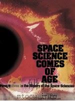 SPACE SCIENCE COMES OF AGE  PERSPECTIVES IN THE HISTORY OF THE SPACE SCIENCES   1981  PDF电子版封面  0874745071  PAUL A.HANLE AND VON DEL CHAMB 
