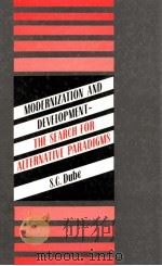 Modernization and development the search for alternative paradigms   1988  PDF电子版封面  0862327288  S. C.Dube 