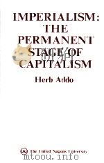Imperialism:the permanent stage of capitalism   1986  PDF电子版封面  9280804847  Herb.Addo 