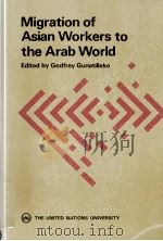 Migration of Asian workers to the Arab world   1986  PDF电子版封面    Godfrey Gunatilleke 