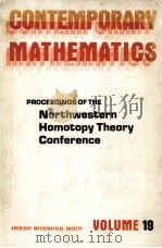 CONTEMPORARY MATHEMATICS VOLUME 19  PROCEEDINGS OF THE NORTHWESTERN HOMOTOPY THEORY CONFERENCE   1983  PDF电子版封面  0821850202   