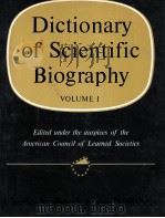 DICTIONARY OF SCIENTIFIC BIOGRAPHY  VOLUME I   1970  PDF电子版封面     