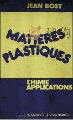 MATIERES PLASTIQUES CHIMIE APPLICATIONS   1980  PDF电子版封面  285206068X  JEAN BOST 