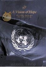 A vision of hope the fiftieth anniversary of the United Nations   1995  PDF电子版封面    Jonathan Power 