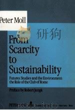 From scarcity to sustainability futures studies and the environmentthe role of the Club of Rome   1991  PDF电子版封面  3631445288  Peter H.Moll 