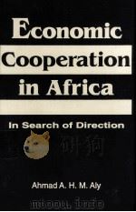 Economic cooperation in Africa in search of direction   1994  PDF电子版封面  1555875254  Ahmad A. H. M.Aly 