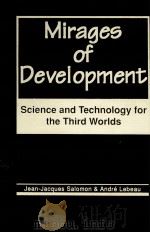 Mirages of development science and technology for the third worlds   1993  PDF电子版封面  1555873685  Jean Jacques Salomon andre leb 