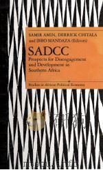 SADCC Prospects for disengagement and development in Southern Africa   1987  PDF电子版封面  0862327482  Samir Amin and Derrick Chitala 