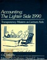 Accounting the lighter side 1990 transparency masters as lecture aids   1990  PDF电子版封面  0070115761  Edward N. Coffman and Daniel L 