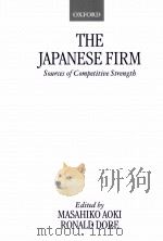 The Japanese firm the sources of competitive strength   1994  PDF电子版封面    Masahiko Aoki and Ronald Dore 