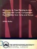 Obstacles to tree planting in Arid and Semi-Arid lands comparative case studies from India and Kenya   1982  PDF电子版封面  9280803913   