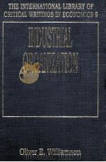 the international library of critical writings in bconomics 9 Industrial organization   1990  PDF电子版封面  1852781645  Oliver E. Williamson 