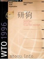 World trade organization annual report 1996 volume Ⅰ special topic trade and foreign direct invest（1996 PDF版）