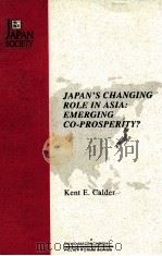 Japan's changing role in Asia emerging co-prosperity?   1991  PDF电子版封面    Kent E.Calder 