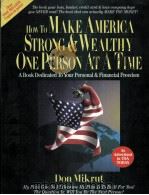 How to make America strong and wealthy one person at a time a book dedicated to your personal & fina   1995  PDF电子版封面    Don Mikrut 