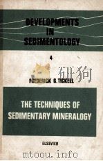 DEVELOPMENTS IN SEDIMENTOLOGY 4  THE TECHNIQUES OF SEDIMENTARY MINERALOGY   1965  PDF电子版封面    F.G.TICKELL 