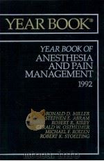 YEAR BOOK OF ANESTHESIA AND PAIN MANAGEMENT 1992   1992  PDF电子版封面    RONALD D.MILLER.M.D. AND ROBER 