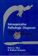 INTRAOPERATIVE PATHOLOGIC DIAGNOSIS FROZEN SECTION AND OTHER TECHNIQUES   1987  PDF电子版封面  0683077112   