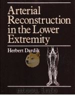 ARTERIAL RECONSTRUCTION IN THE LOWER EXTREMITY   1986  PDF电子版封面  0070153515  HERBERT DARDIK 