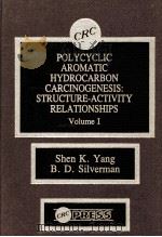 POLYCYCLIC AROMATIC HYDROCARBON CARCINOGENESIS  STRUCTURE-ACTIVITY RELATIONSHIPS VOLUME I   1988  PDF电子版封面  0849367301  SHEN K.YANG B.D.SILVERMAN 