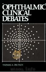 Ophthalmic clinical debates   1989  PDF电子版封面  0815124430  Thomas A. Deutsch. 