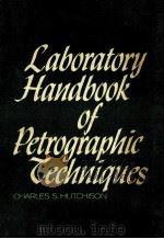 LABORATORY HANDBOOK OF PETROGAPHIC TECHNIQUES   1974  PDF电子版封面  0471425508  CHARLES S.HUTCHISON 