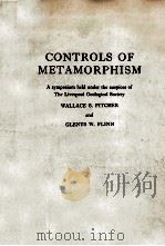 CONTROLS OF METAMORPHISM  A SYMPOSIUM HELD UNDER THE AUSPICES OF THE LIVERPOOL GEOLOGICAL SOCIETY（1965 PDF版）